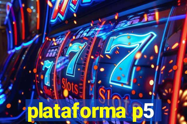 plataforma p5